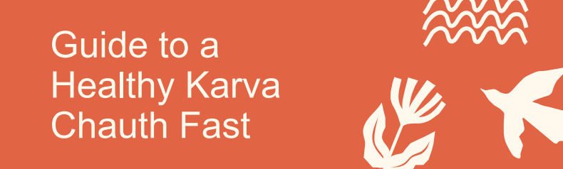 the Best Guide to a Healthy KarwaChauth Fast to help you prepare, fast, and break your fast smartly.